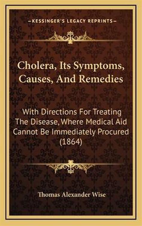 Cholera Its Symptoms Causes And Remedies 9781168843982 Thomas Alexander Wise Bol