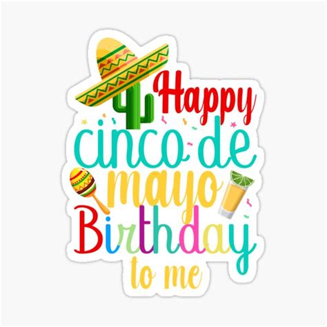 Happy Cinco De Mayo Birthday To Me Sticker By Spiro Design Redbubble