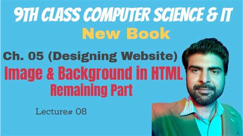 9th Class Computer Science New Book Ch 5 Image And Background In Html Lecture 08 Youtube