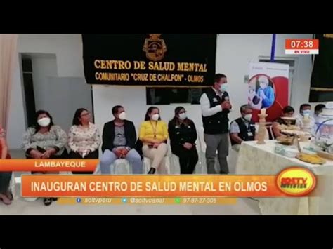 Lambayeque Inauguran Centro De Salud Mental En Olmos SOLTV PERU