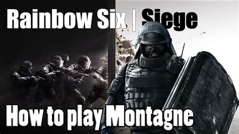 Rainbow Six Siege Operator Guide Montagne Youtube