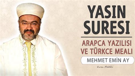 Yasin suresi anlamı dinle Mehmet Emin Ay Yasin suresi arapça yazılışı