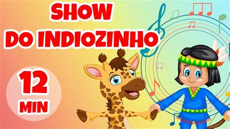 Show Do Indiozinho Giramille 12 Min Desenho Animado Musical YouTube