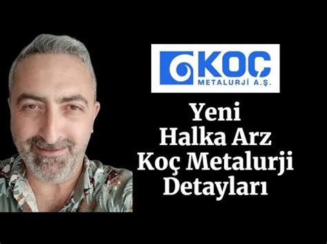 Kocmt Koç Metalurji Halka Arz Onaylandı Detaylı Bilgiler Geliyor YouTube