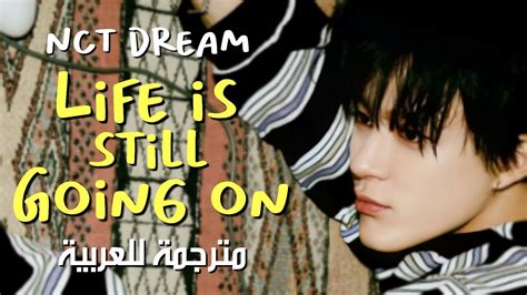 NCT DREAM LIFE IS STILL GOING ON arabic sub إنسيتي دريم الحياة