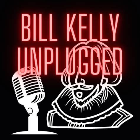 The Bill Kelly Podcast