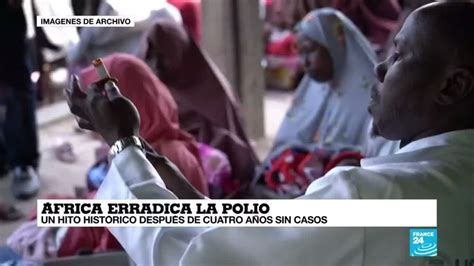 Buenas Noticias La Oms Declara Frica Libre De Polio Youtube