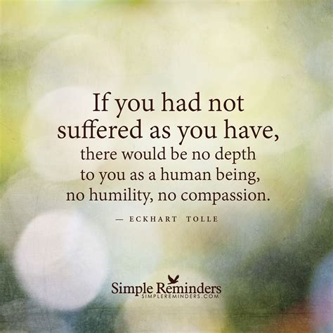 Suffering Brings Humility And Compassion By Eckhart Tolle Eckhart