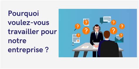 Répondre à la question Pourquoi voulez vous travailler chez nous