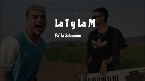 La T y La M Pa la Selección karaoke YouTube