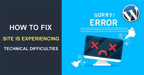 The Site Is Experiencing Technical Difficulties In Wordpress How To