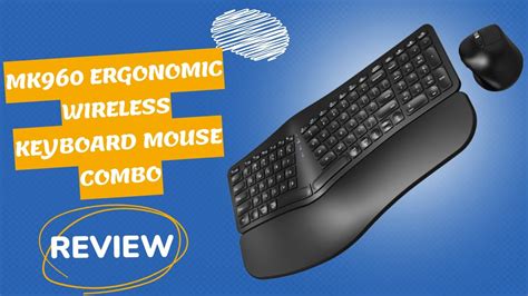 Effortless Typing And Navigation Mk960 Ergonomic Wireless Keyboard Mouse Combo Review Youtube