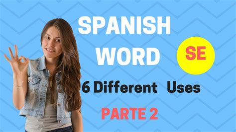 How To Use The Spanish Word Se Learn The 6 Different Uses Part 2