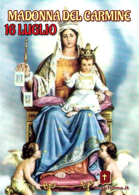 16 Luglio Madonna Del Carmine Santo Del Giorno GesuTiAma It