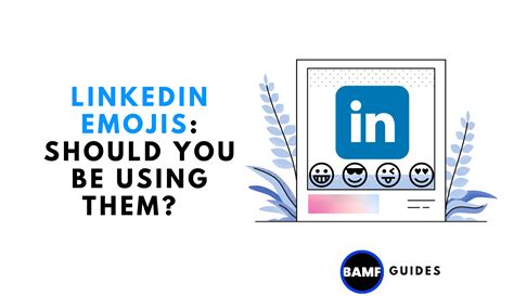 Linkedin Emojis Should You Be Using Them