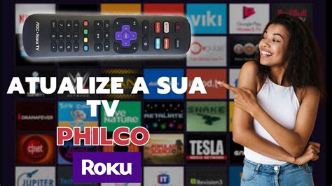 Atualize A Sua Philco Roku E Libere Outros Aplicativos YouTube