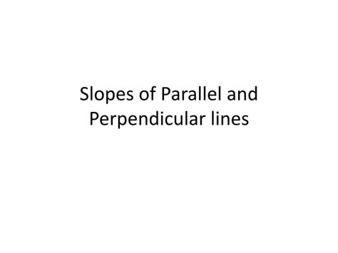 PPT - Slopes of Parallel and Perpendicular lines PowerPoint ...