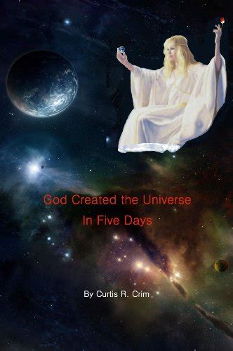 God Created the Universe in Five Days eBook : Crim, Curtis: Amazon.ca ...