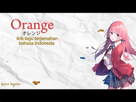 Lagu Jepang ORANGE Lirik Lagu Dan Terjemahan Bahasa Indonesia YouTube