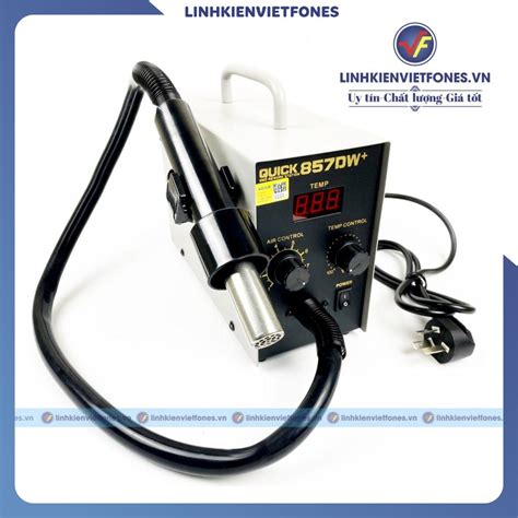 Máy khò Quick 857DW+ chính hãng 580W, 100 ~ 450oC - linhkienvietfones.vn