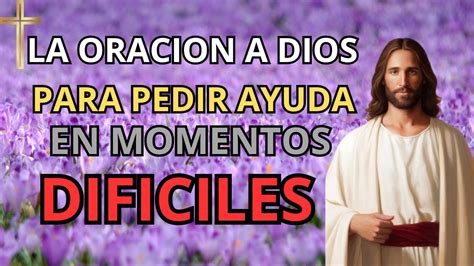 La Oracion A Dios Para Pedir Ayuda En Momentos Dificiles Dios Te Dice