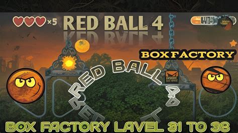 Red Ball 4 BOX FACTORY Level 31 To 38 YouTube