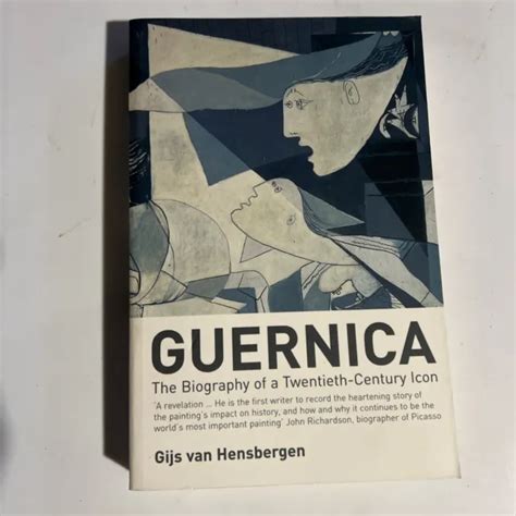 Guernica The Biography Of A Twentieth Century Icon By Van Hensbergen