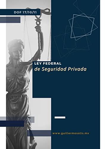 Ley Federal De Seguridad Privada Dof 171011 By Congreso De La Unión Goodreads