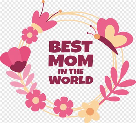 La Mejor Mam Del Mundo Feliz D A De Las Madres Png Pngwing