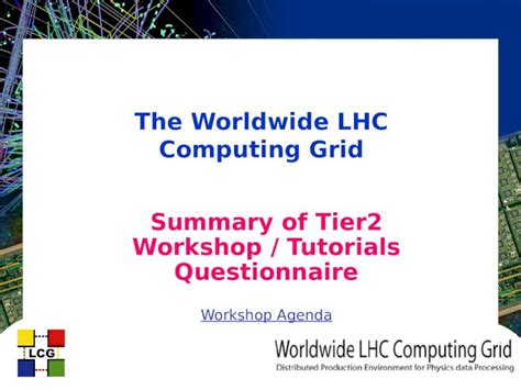 PPT The Worldwide LHC Computing Grid Summary Of Tier2 Workshop