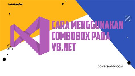 Cara Menggunakan Combobox Pada Vb Net Contoh Aplikasi