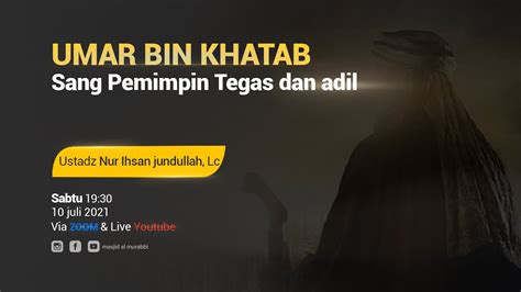 Umar Bin Khattab Sang Pemimpin Tegas Dan Adil Ustadz Nur Ihsan