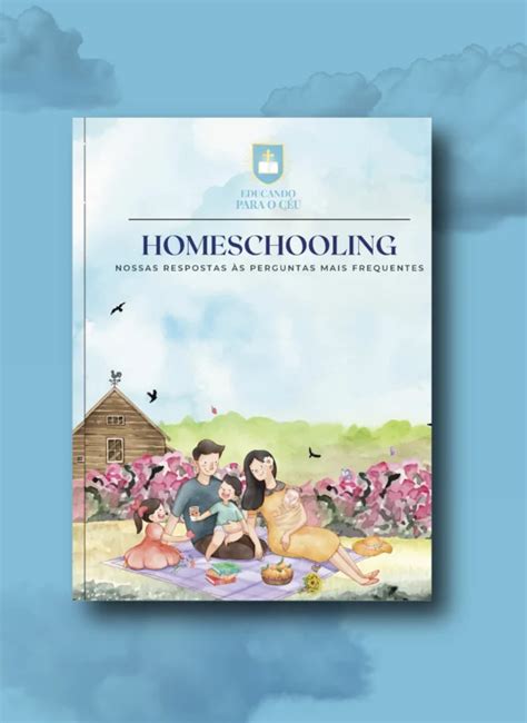 Homeschooling Nossas Respostas S Perguntas Mais Frequentes