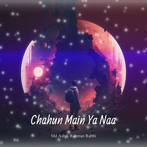 Chahun Main Ya Naa Cover By Ashik Youtube