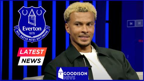 Dele Alli Contract Update At Everton As Tottenham Clauses Emerge