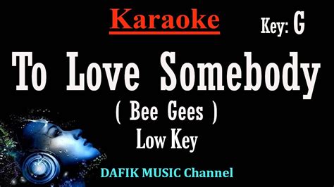 To Love Somebody Karaoke The Bee Gees Low Male Key G Nada Rendah