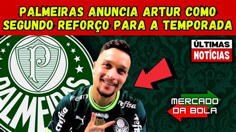 Palmeiras Anuncia Artur E Confirma Refor O Para A Temporada