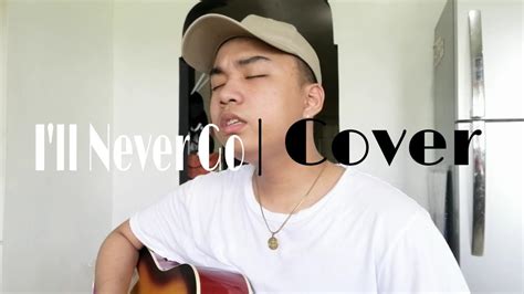 I Ll Never Go Erik Santos Cover By Ivan Del Rosario Youtube