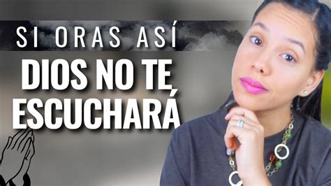 Razones Por Las Que Dios No Escucha La Oraci N