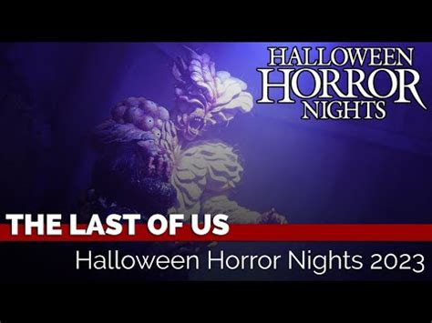 The Last Of Us Haunted House Halloween Horror Nights 2023 At