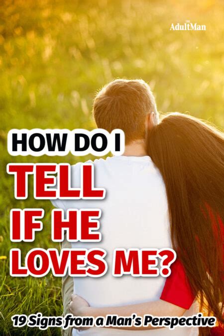 How Do I Tell If He Loves Me 19 Signs From A Man S Side