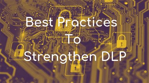 Data Loss Prevention Best Practices & Techniques [Updated]