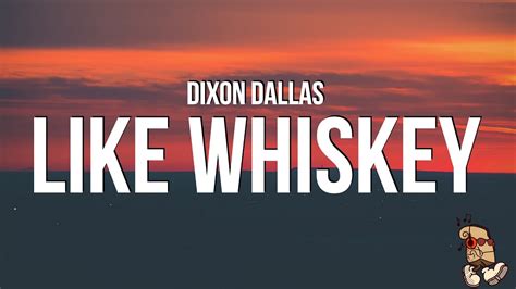 Dixon Dallas Like Whiskey Lyrics YouTube