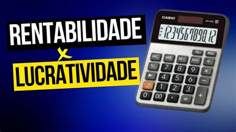 Qual a DIFERENÇA entre LUCRATIVIDADE e RENTABILIDADE COMPLETO YouTube