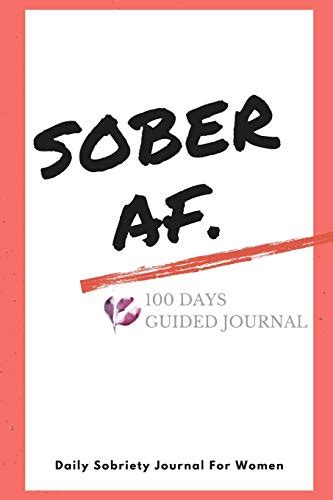 Sober AF Sobriety Journal For Women 100 Days Of Guided Journal With