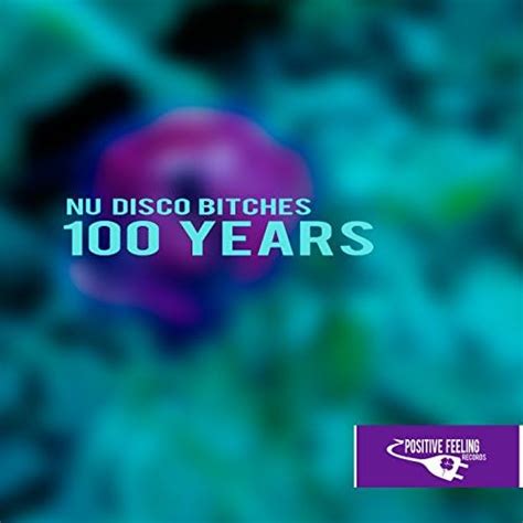 100 Years By Nu Disco Bitches On Amazon Music