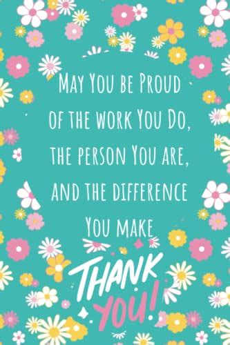 May You Be Proud Of The Work You Do The Person You Are And The