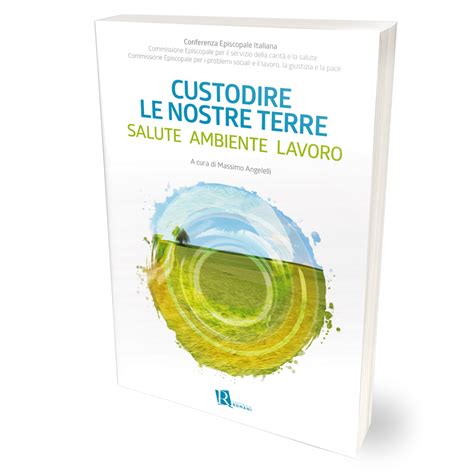 Custodire Le Nostre Terre Salute Ambiente Lavoro Convegno