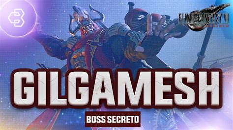 DERROTANDO GILGAMESH Boss Summon Secreto Final Fantasy 7 Rebirth