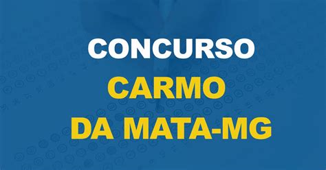 Concurso Prefeitura De Carmo Da Mata Tem Edital Publicado